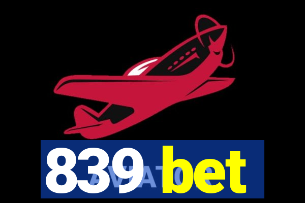 839 bet